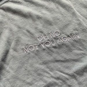 “Oh no, not you again” Cropped Tee